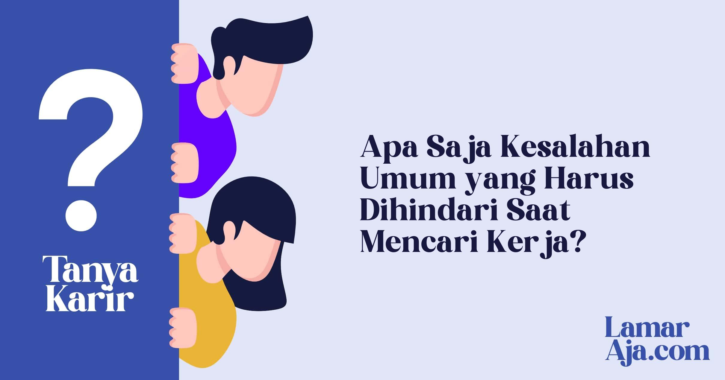 Apa Saja Kesalahan Umum yang Harus Dihindari Saat Mencari Kerja?